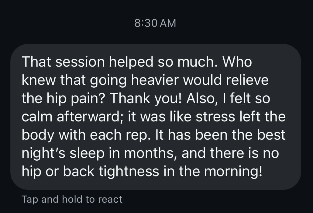 Client message: going heavier relieved hip pain and improved sleep